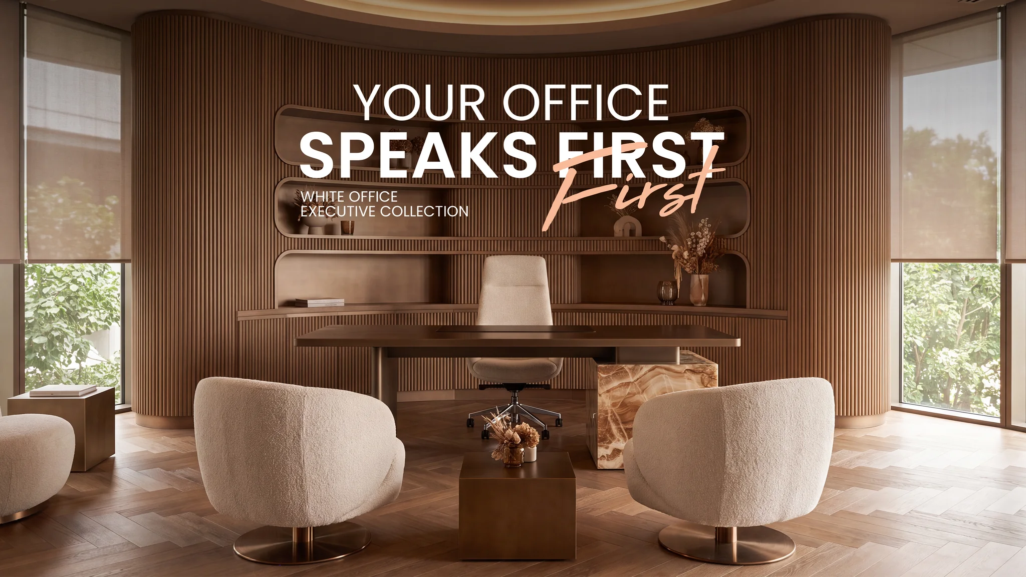White Office Executive Collection key visual: a curved fluted-wood office with boucle chairs and an onyx desk, headlined "Your Office Speaks First"